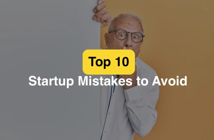 Top 10 startup mistakes to avoid